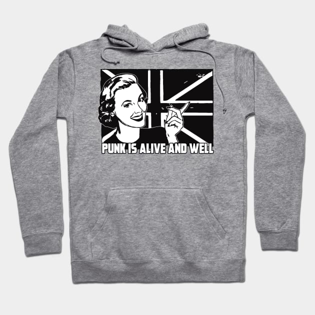 PUNK IS ALIVE AND WELL Hoodie by theanomalius_merch